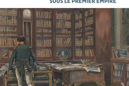 Napoléon et les bibliothèques : livres et pouvoir sous le premier Empire.jpg