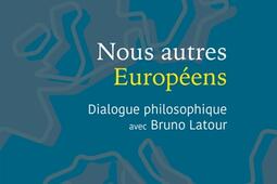 Nous autres Europeens  dialogue philosophique av_PUF_9782130868651.jpg