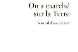 On a marche sur la Terre  journal dun militant_Les echappes_9782357661707.jpg