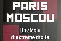 ParisMoscou  un siecle dextreme droite_Seuil_9782021514179.jpg