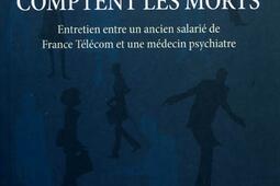 Pendant qu'ils comptent les morts : entretien entre un ancien salarié de France Télécom et une médecin psychiatre.jpg