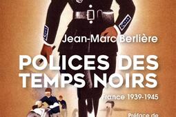 Polices des temps noirs  France 19391945_Perrin_9782262035617.jpg