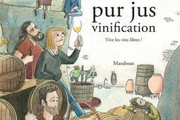 Pur jus. Vol. 2. Vinification : vive les vins libres !.jpg