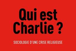 Qui est Charlie   sociologie dune crise religieuse_Seuil.jpg