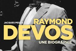 Raymond Devos : une biographie.jpg