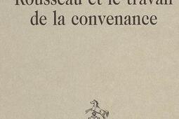 Rousseau et le travail de la convenance.jpg