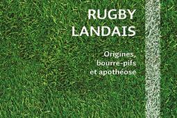 Rugby landais : origines, bourre-pifs et apothéose.jpg