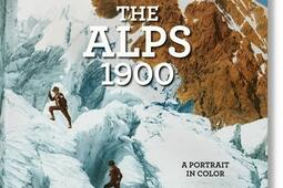 The Alps 1900 : a tour in color. Die Alpen um 1900 : eine Reise in Farbe. Les Alpes en 1900 : un voyage en couleurs.jpg