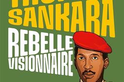 Thomas Sankara : rebelle visionnaire.jpg