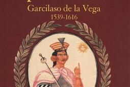Un Inca platonicien : Garcilaso de la Vega (1539-1616).jpg