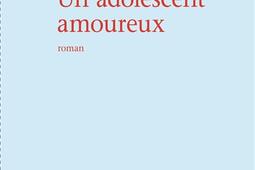 Un adolescent amoureux_Mercure de France_9782715264335.jpg
