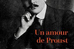 Un amour de Proust : Alfred Agostinelli (1888-1914) : récit.jpg