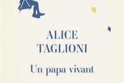 Un papa vivant – Alice Taglioni – des livres, des livres !