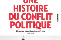 Une histoire du conflit politique  elections et _Seuil_9782021454543.jpg