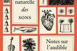 Une histoire naturelle des sons  notes sur laudi_Belles lettres_9782251455808.jpg