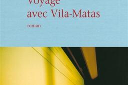 Voyage avec Vila-Matas.jpg
